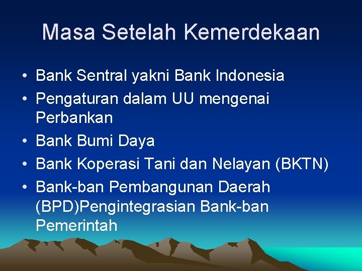Masa Setelah Kemerdekaan • Bank Sentral yakni Bank Indonesia • Pengaturan dalam UU mengenai