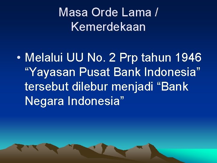 Masa Orde Lama / Kemerdekaan • Melalui UU No. 2 Prp tahun 1946 “Yayasan