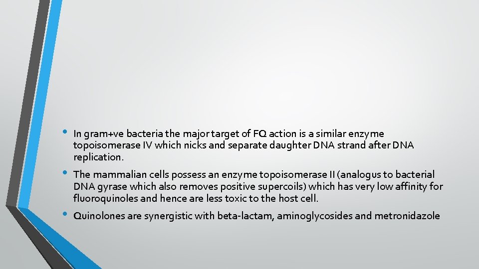  • • • In gram+ve bacteria the major target of FQ action is