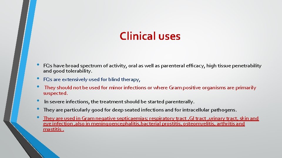 Clinical uses • • • FQs have broad spectrum of activity, oral as well