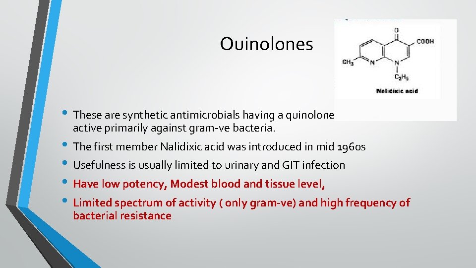 Ouinolones • These are synthetic antimicrobials having a quinolone structure that are active primarily
