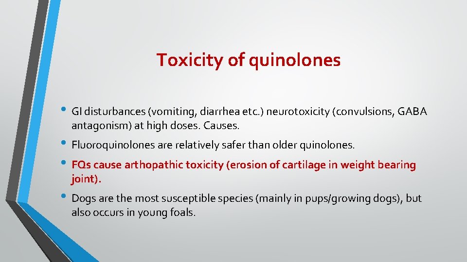Toxicity of quinolones • GI disturbances (vomiting, diarrhea etc. ) neurotoxicity (convulsions, GABA antagonism)