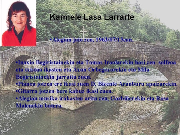 Karmele Lasa Larrarte • Alegian jaio zen, 1963/07/15 ean. • Inaxio Begiristainekin eta Tomas