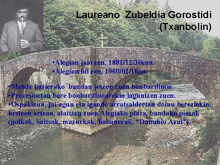 Laureano Zubeldia Gorostidi (Txanbolin) • Alegian jaio zen, 1881/12/30 ean. • Alegian hil zen,