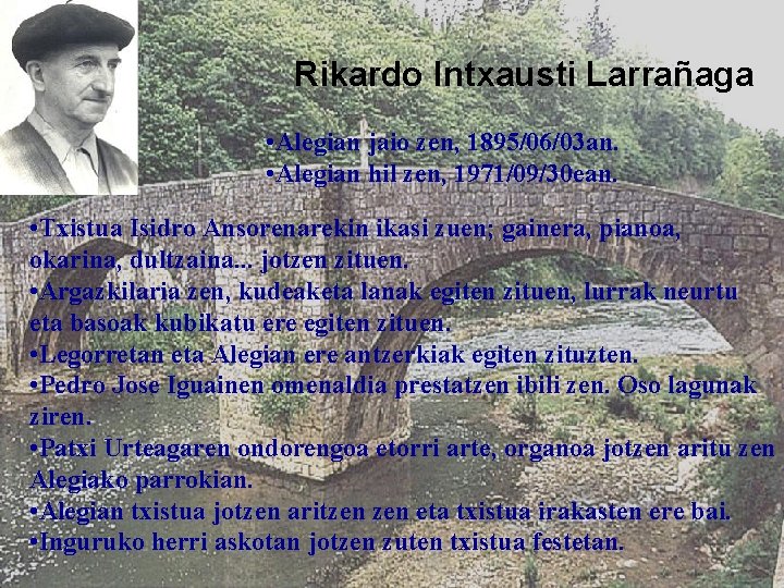 Rikardo Intxausti Larrañaga • Alegian jaio zen, 1895/06/03 an. • Alegian hil zen, 1971/09/30