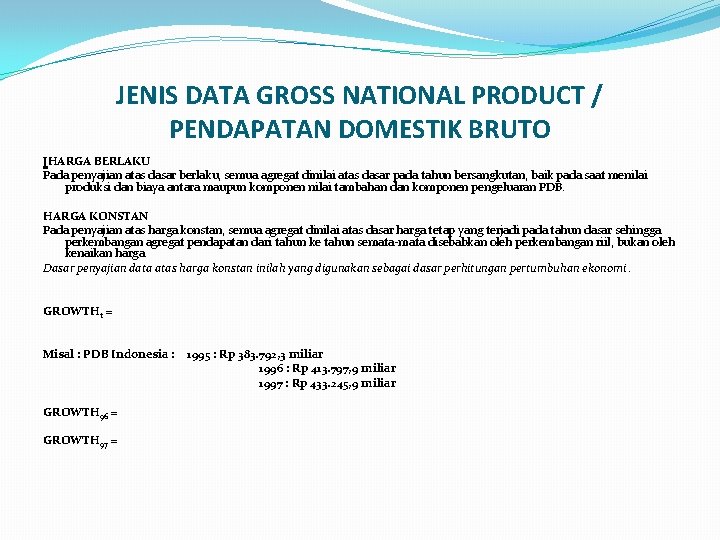 JENIS DATA GROSS NATIONAL PRODUCT / PENDAPATAN DOMESTIK BRUTO JHARGA BERLAKU Pada penyajian atas