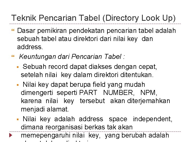 Teknik Pencarian Tabel (Directory Look Up) Dasar pemikiran pendekatan pencarian tabel adalah sebuah tabel