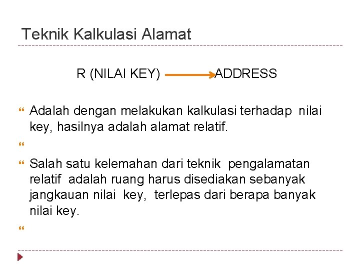Teknik Kalkulasi Alamat R (NILAI KEY) ADDRESS Adalah dengan melakukan kalkulasi terhadap nilai key,