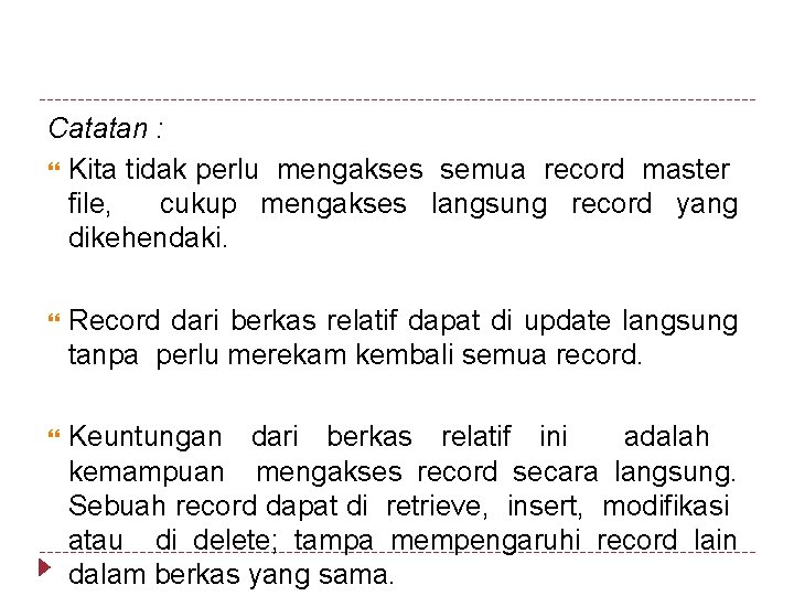 Catatan : Kita tidak perlu mengakses semua record master file, cukup mengakses langsung record