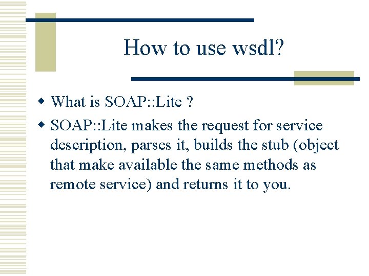 How to use wsdl? w What is SOAP: : Lite ? w SOAP: :