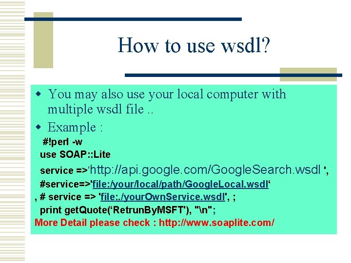 How to use wsdl? w You may also use your local computer with multiple