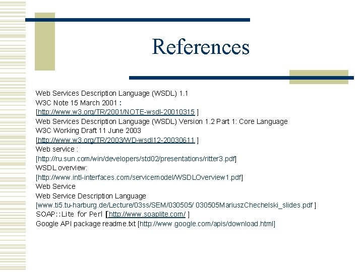 References Web Services Description Language (WSDL) 1. 1 W 3 C Note 15 March