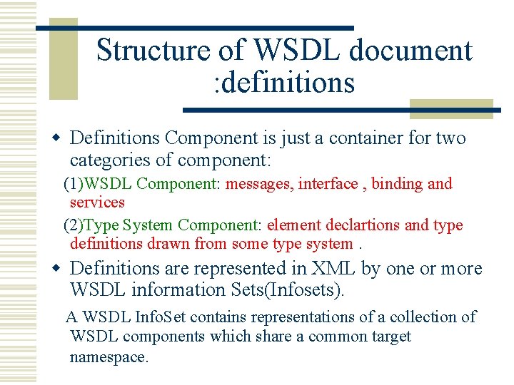 Structure of WSDL document : definitions w Definitions Component is just a container for