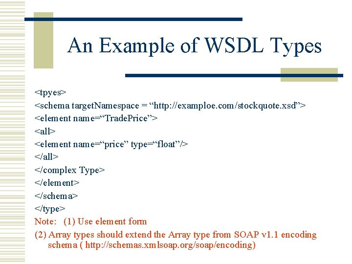 An Example of WSDL Types <tpyes> <schema target. Namespace = “http: //examploe. com/stockquote. xsd”>