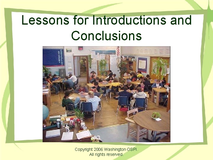 Lessons for Introductions and Conclusions Copyright 2006 Washington OSPI. All rights reserved. 