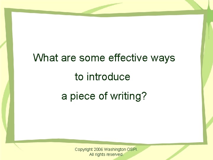 What are some effective ways to introduce a piece of writing? Copyright 2006 Washington