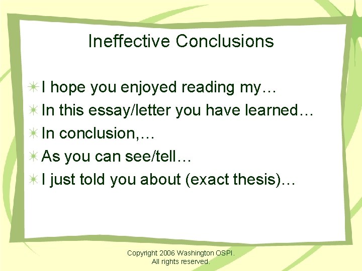 Ineffective Conclusions I hope you enjoyed reading my… In this essay/letter you have learned…