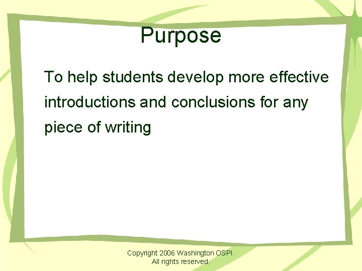 Purpose To help students develop more effective introductions and conclusions for any piece of