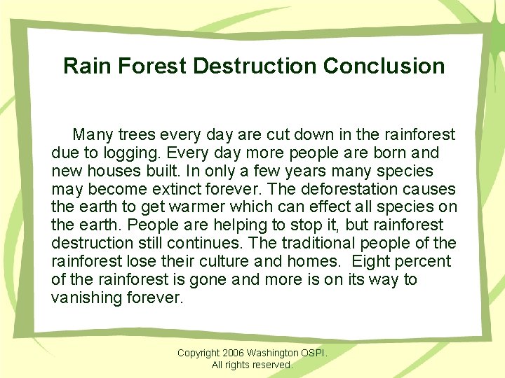 Rain Forest Destruction Conclusion Many trees every day are cut down in the rainforest