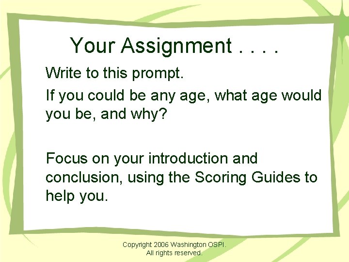 Your Assignment. . Write to this prompt. If you could be any age, what