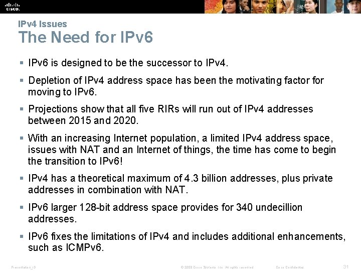 IPv 4 Issues The Need for IPv 6 § IPv 6 is designed to