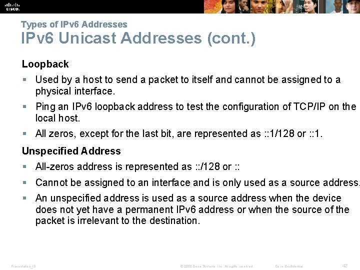 Types of IPv 6 Addresses IPv 6 Unicast Addresses (cont. ) Loopback § Used