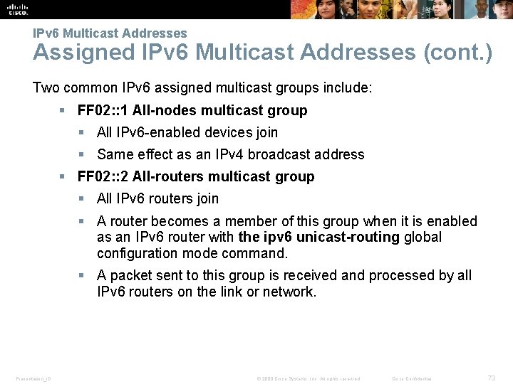 IPv 6 Multicast Addresses Assigned IPv 6 Multicast Addresses (cont. ) Two common IPv