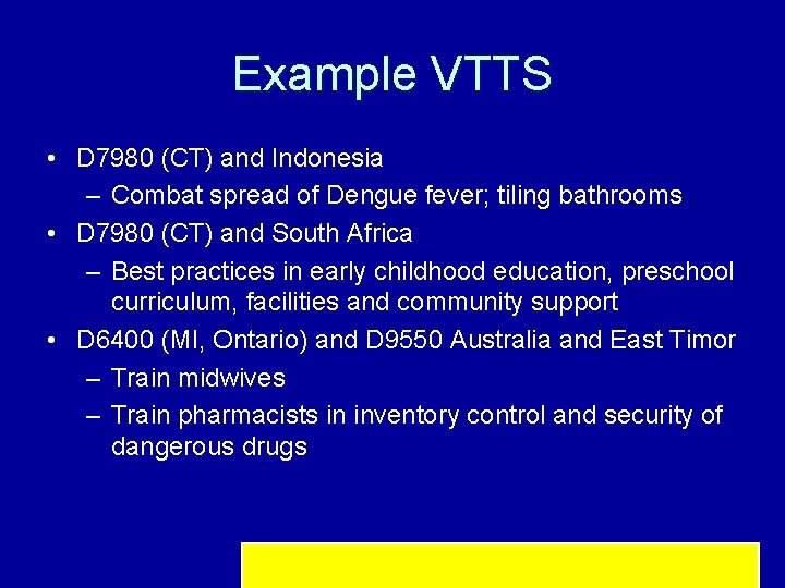 Example VTTS • D 7980 (CT) and Indonesia – Combat spread of Dengue fever;