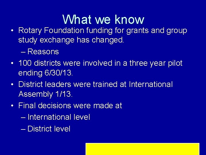 What we know • Rotary Foundation funding for grants and group study exchange has