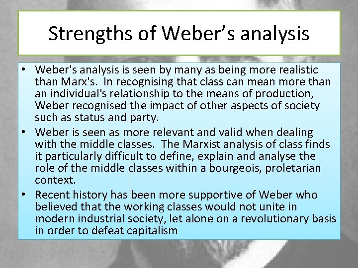 Strengths of Weber’s analysis • Weber's analysis is seen by many as being more
