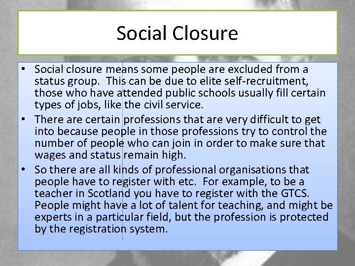 Social Closure • Social closure means some people are excluded from a status group.