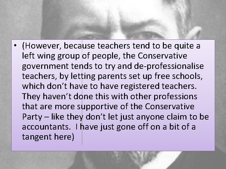  • (However, because teachers tend to be quite a left wing group of