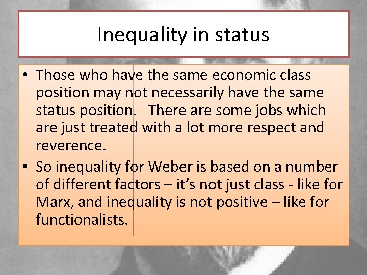 Inequality in status • Those who have the same economic class position may not