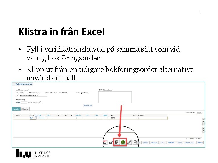 8 Klistra in från Excel • Fyll i verifikationshuvud på samma sätt som vid