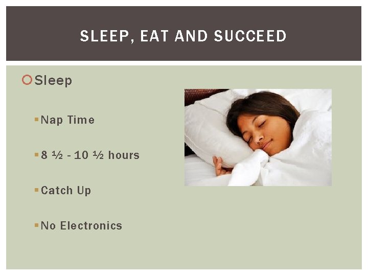 SLEEP, EAT AND SUCCEED Sleep § Nap Time § 8 ½ - 10 ½