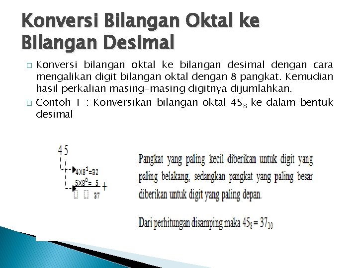 Konversi Bilangan Oktal ke Bilangan Desimal � � Konversi bilangan oktal ke bilangan desimal