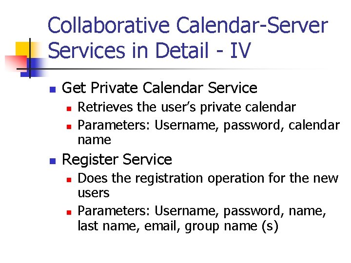 Collaborative Calendar-Server Services in Detail - IV n Get Private Calendar Service n n