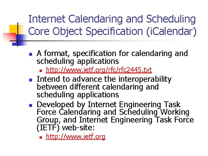Internet Calendaring and Scheduling Core Object Specification (i. Calendar) n A format, specification for