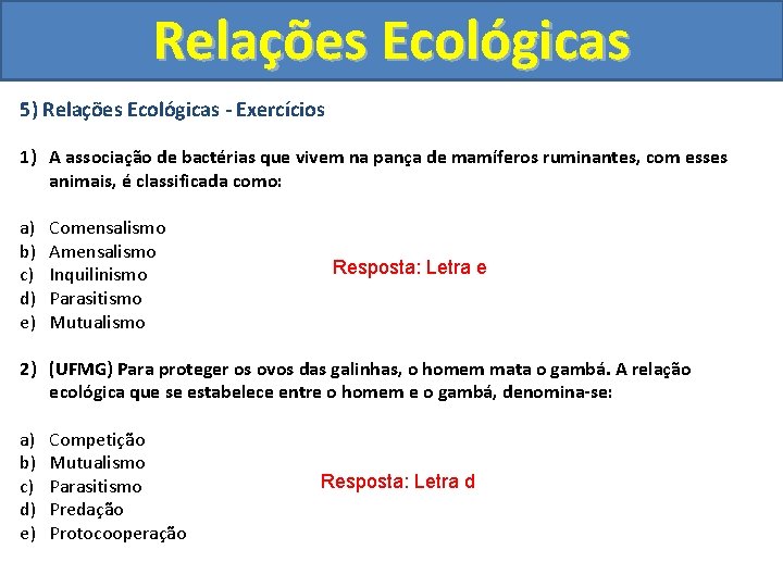 Relações Ecológicas 5) Relações Ecológicas - Exercícios 1) A associação de bactérias que vivem