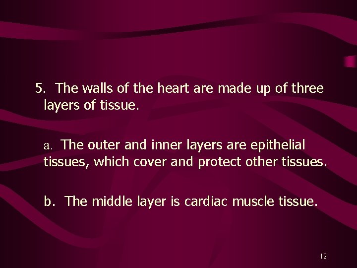 5. The walls of the heart are made up of three layers of