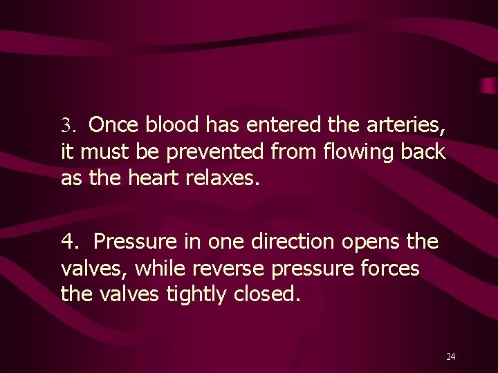 3. Once blood has entered the arteries, it must be prevented from flowing back