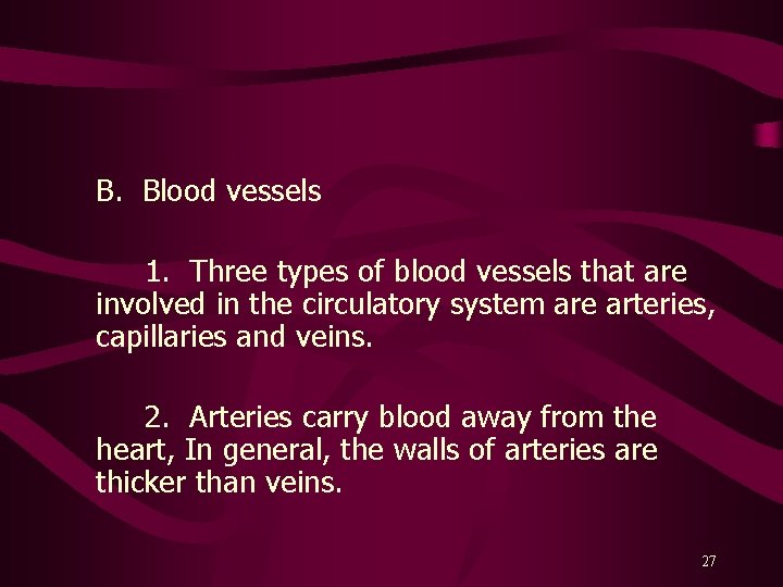 B. Blood vessels 1. Three types of blood vessels that are involved in the