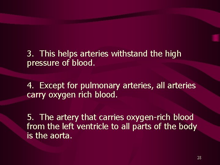 3. This helps arteries withstand the high pressure of blood. 4. Except for pulmonary