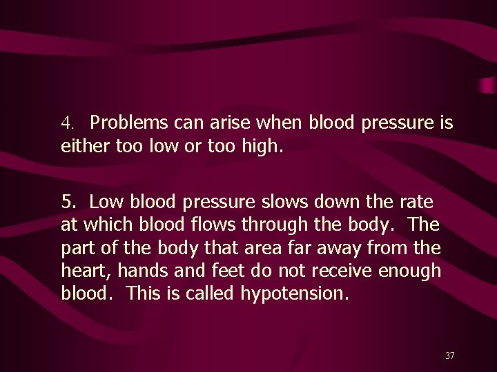 4. Problems can arise when blood pressure is either too low or too high.