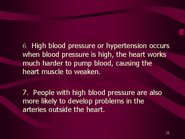 6. High blood pressure or hypertension occurs when blood pressure is high, the heart