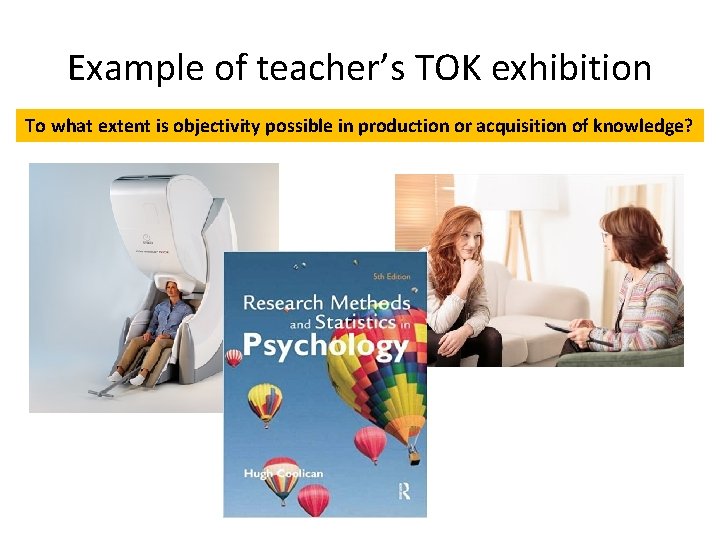 Example of teacher’s TOK exhibition To what extent is objectivity possible in production or