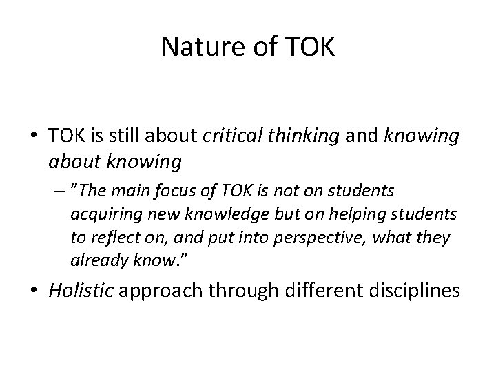 Nature of TOK • TOK is still about critical thinking and knowing about knowing