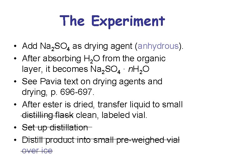 The Experiment • Add Na 2 SO 4 as drying agent (anhydrous). • After