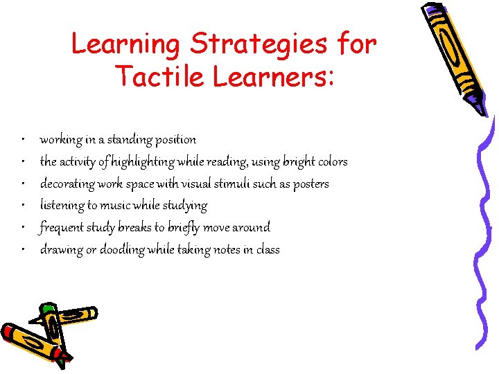 Learning Strategies for Tactile Learners: • • • working in a standing position the