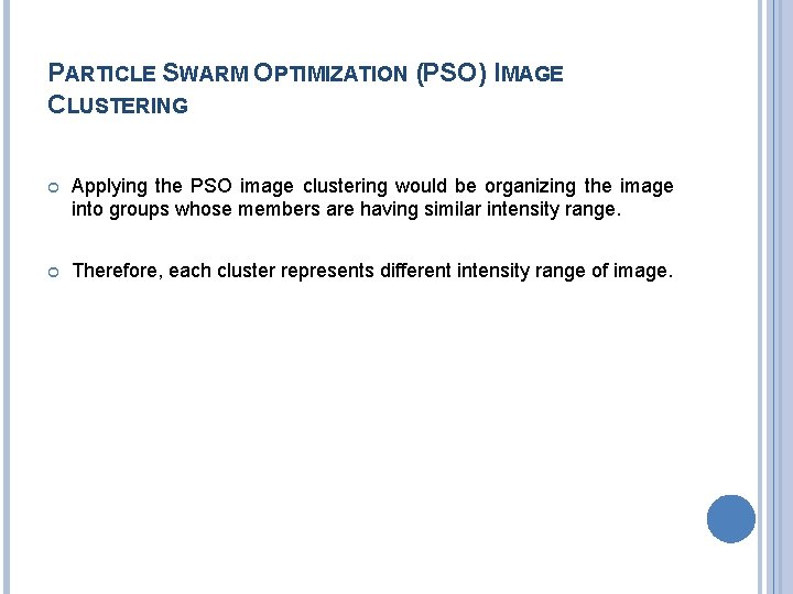 PARTICLE SWARM OPTIMIZATION (PSO) IMAGE CLUSTERING Applying the PSO image clustering would be organizing